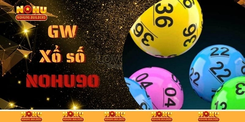 GW Xổ Số – Thiên Đường Quay Số Đỉnh Cao Tại Nohu90